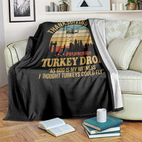 Funny Thanksgiving Day Turkey Drop Throw Blanket As God Is My Witness I Thought Turkeys Could Fly - Wonder Print Shop
