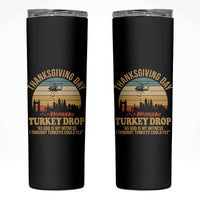 Funny Thanksgiving Day Turkey Drop Skinny Tumbler As God Is My Witness I Thought Turkeys Could Fly - Wonder Print Shop