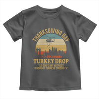 Funny Thanksgiving Day Turkey Drop Toddler T Shirt As God Is My Witness I Thought Turkeys Could Fly - Wonder Print Shop