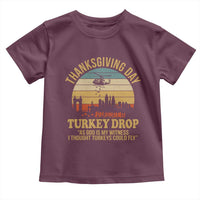 Funny Thanksgiving Day Turkey Drop Toddler T Shirt As God Is My Witness I Thought Turkeys Could Fly - Wonder Print Shop