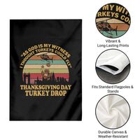 Funny Thanksgiving Day Turkey Drop Garden Flag As God Is My Witness I Thought Turkeys Could Fly Vintage Retro - Wonder Print Shop