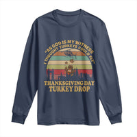 Funny Thanksgiving Day Turkey Drop Long Sleeve Shirt As God Is My Witness I Thought Turkeys Could Fly Vintage Retro - Wonder Print Shop