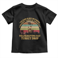 Funny Thanksgiving Day Turkey Drop Toddler T Shirt As God Is My Witness I Thought Turkeys Could Fly Vintage Retro - Wonder Print Shop