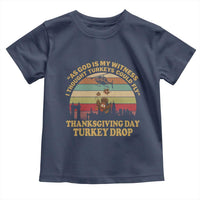 Funny Thanksgiving Day Turkey Drop Toddler T Shirt As God Is My Witness I Thought Turkeys Could Fly Vintage Retro - Wonder Print Shop