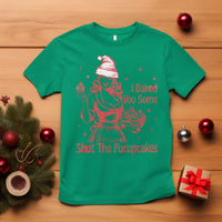Funny Christmas Baking T Shirt I Baked You Some Shut The Fucupcakes Vintage Santa Hat - Wonder Print Shop