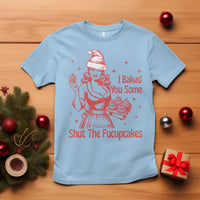 Funny Christmas Baking T Shirt I Baked You Some Shut The Fucupcakes Vintage Santa Hat - Wonder Print Shop