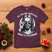 All The Cool People Are Born In December T Shirt Funny Christmas December Birthday Jesus - Wonder Print Shop