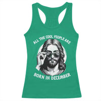 All The Cool People Are Born In December Racerback Tank Top Funny Christmas December Birthday Jesus - Wonder Print Shop