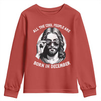 All The Cool People Are Born In December Youth Sweatshirt Funny Christmas December Birthday Jesus - Wonder Print Shop
