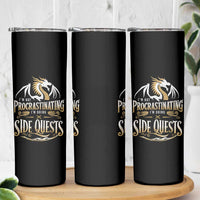 I Am Not Procrastinating I Am Doing Side Quest Skinny Tumbler Fantasy Game Dragon - Wonder Print Shop
