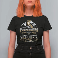 I Am Not Procrastinating I Am Doing Side Quest T Shirt For Women Fantasy Game Dragon - Wonder Print Shop