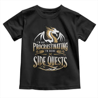 I Am Not Procrastinating I Am Doing Side Quest Toddler T Shirt Fantasy Game Dragon - Wonder Print Shop
