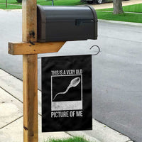 Funny This Is A Very Old Picture Of Me Garden Flag Adult Humor Gag Gift - Wonder Print Shop
