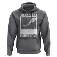 Funny This Is A Very Old Picture Of Me Hoodie Adult Humor Gag Gift - Wonder Print Shop