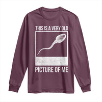 Funny This Is A Very Old Picture Of Me Long Sleeve Shirt Adult Humor Gag Gift - Wonder Print Shop