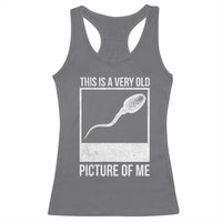Funny This Is A Very Old Picture Of Me Racerback Tank Top Adult Humor Gag Gift - Wonder Print Shop