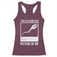 Funny This Is A Very Old Picture Of Me Racerback Tank Top Adult Humor Gag Gift - Wonder Print Shop