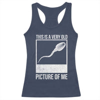 Funny This Is A Very Old Picture Of Me Racerback Tank Top Adult Humor Gag Gift - Wonder Print Shop