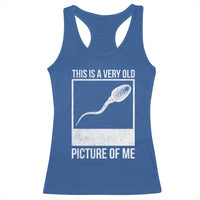 Funny This Is A Very Old Picture Of Me Racerback Tank Top Adult Humor Gag Gift - Wonder Print Shop