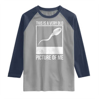 Funny This Is A Very Old Picture Of Me Raglan Shirt Adult Humor Gag Gift - Wonder Print Shop