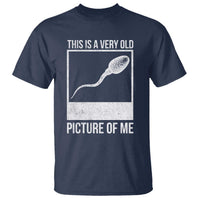 Funny This Is A Very Old Picture Of Me T Shirt Adult Humor Gag Gift - Wonder Print Shop