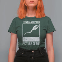 Funny This Is A Very Old Picture Of Me T Shirt For Women Adult Humor Gag Gift - Wonder Print Shop