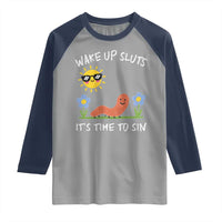 Wake Up Sluts Its Time To Sin Raglan Shirt Funny Worm Meme - Wonder Print Shop