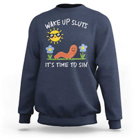 Wake Up Sluts Its Time To Sin Sweatshirt Funny Worm Meme - Wonder Print Shop