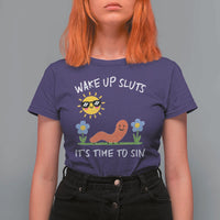 Wake Up Sluts Its Time To Sin T Shirt For Women Funny Worm Meme - Wonder Print Shop
