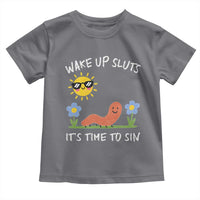 Wake Up Sluts Its Time To Sin Toddler T Shirt Funny Worm Meme - Wonder Print Shop