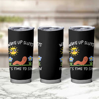 Wake Up Sluts Its Time To Sin Tumbler Cup Funny Worm Meme - Wonder Print Shop