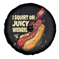 Funny I Squirt On Juicy Wieners Spare Tire Cover Inappropriate Dirty Adult Humor Hot Dog Joke - Wonder Print Shop