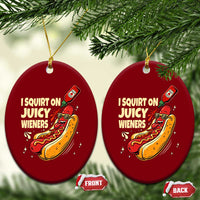Funny I Squirt On Juicy Wieners Ceramic Ornament Inappropriate Dirty Adult Humor Hot Dog Joke - Wonder Print Shop