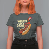 Funny I Squirt On Juicy Wieners T Shirt For Women Inappropriate Dirty Adult Humor Hot Dog Joke - Wonder Print Shop