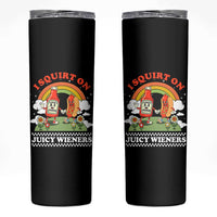 Funny I Squirt On Juicy Wieners Skinny Tumbler Adult Humor Dirty Gag Hot Dog Joke - Wonder Print Shop