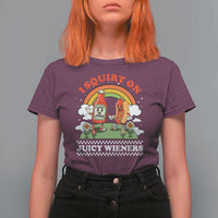 Funny I Squirt On Juicy Wieners T Shirt For Women Adult Humor Dirty Gag Hot Dog Joke - Wonder Print Shop