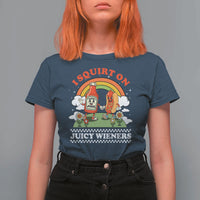 Funny I Squirt On Juicy Wieners T Shirt For Women Adult Humor Dirty Gag Hot Dog Joke - Wonder Print Shop