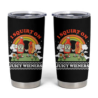 Funny I Squirt On Juicy Wieners Tumbler Cup Adult Humor Dirty Gag Hot Dog Joke - Wonder Print Shop