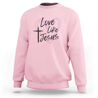 Love Like Jesus Sweatshirt Christian Religious God Valentine's Day Pink Heart
