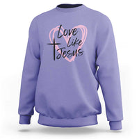Love Like Jesus Sweatshirt Christian Religious God Valentine's Day Pink Heart