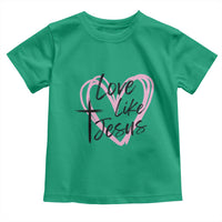 Love Like Jesus Toddler T Shirt Christian Religious God Valentine's Day Pink Heart