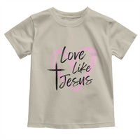 Love Like Jesus Toddler T Shirt Christian Religious God Valentine's Day Pink Heart