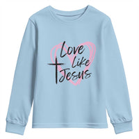 Love Like Jesus Youth Sweatshirt Christian Religious God Valentine's Day Pink Heart