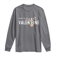 Christian Religious God Valentine's Day Long Sleeve Shirt Jesus Is My Valentine Rose Flowers