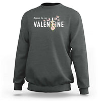 Christian Religious God Valentine's Day Sweatshirt Jesus Is My Valentine Rose Flowers