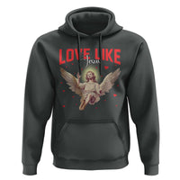 Funny Love Like Jesus Valentine's Day Hoodie Christian Religious Cupid God Bible Verses