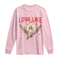 Funny Love Like Jesus Valentine's Day Long Sleeve Shirt Christian Religious Cupid God Bible Verses