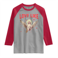 Funny Love Like Jesus Valentine's Day Raglan Shirt Christian Religious Cupid God Bible Verses