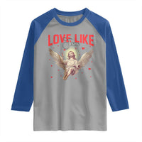 Funny Love Like Jesus Valentine's Day Raglan Shirt Christian Religious Cupid God Bible Verses
