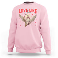 Funny Love Like Jesus Valentine's Day Sweatshirt Christian Religious Cupid God Bible Verses